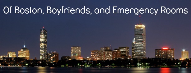 Of Boston Boyfriends And Emergency Rooms April 2014